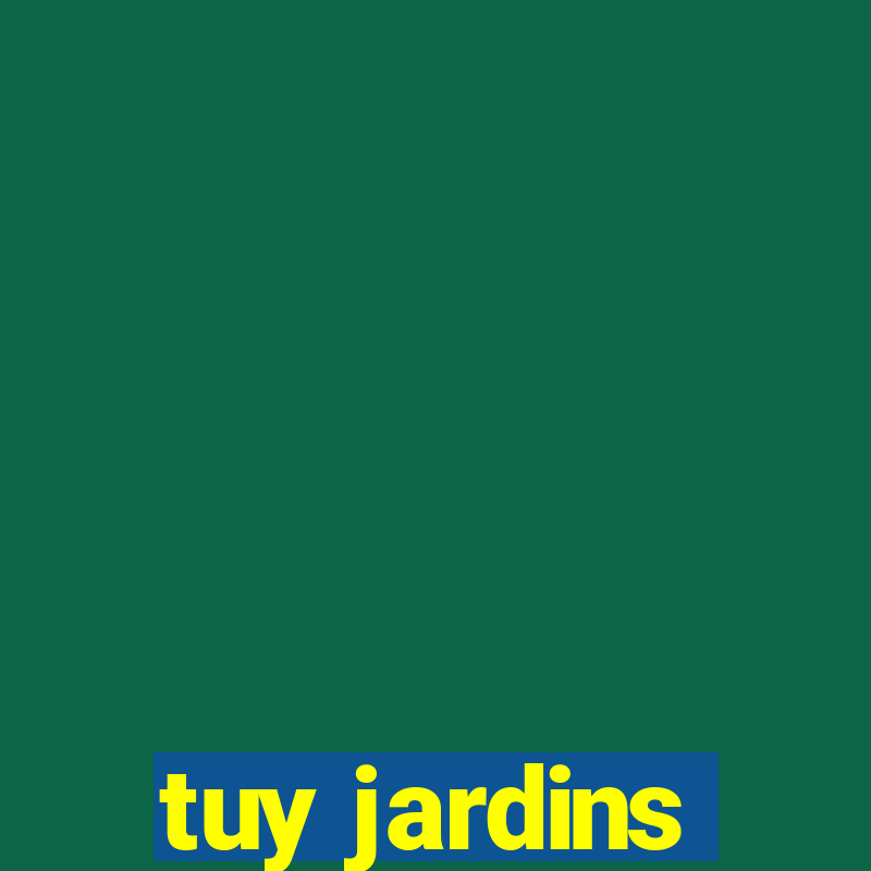 tuy jardins