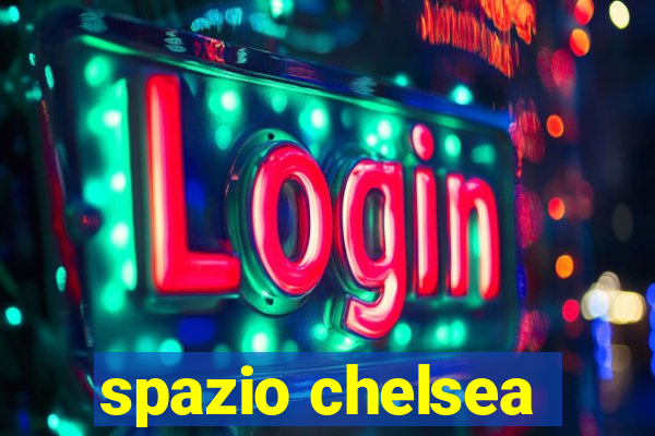 spazio chelsea