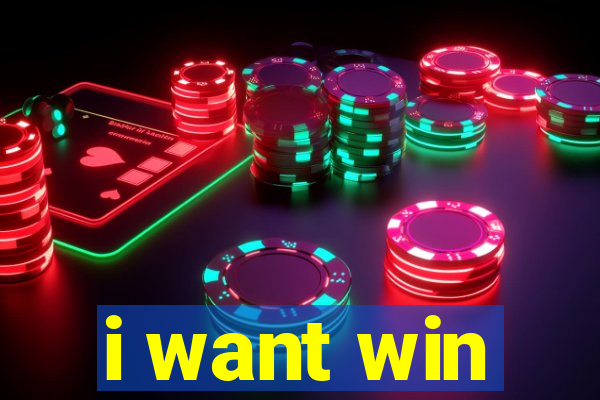 i want win