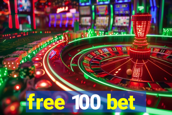 free 100 bet