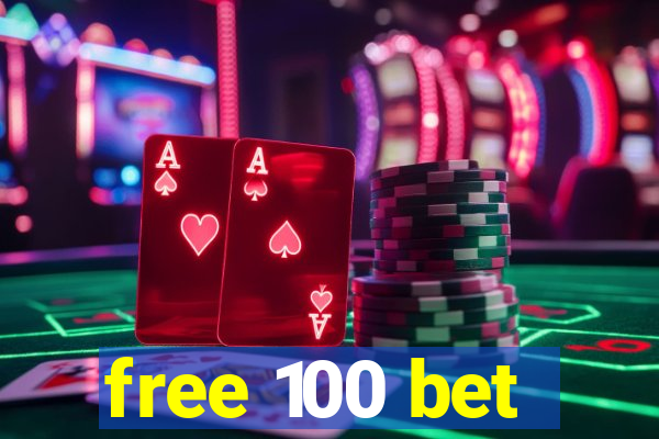 free 100 bet