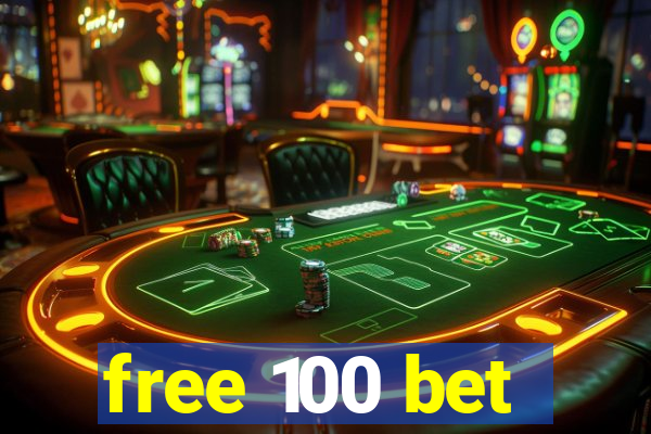 free 100 bet