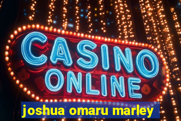 joshua omaru marley