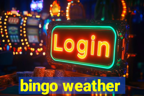 bingo weather