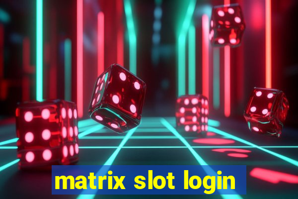 matrix slot login