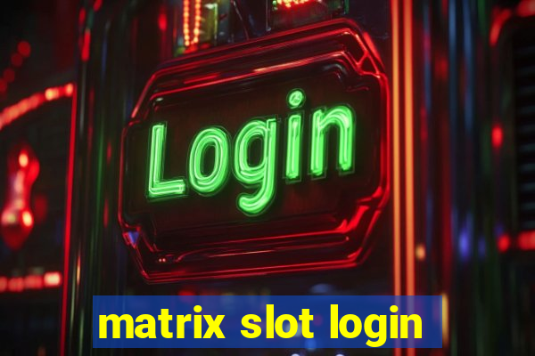 matrix slot login