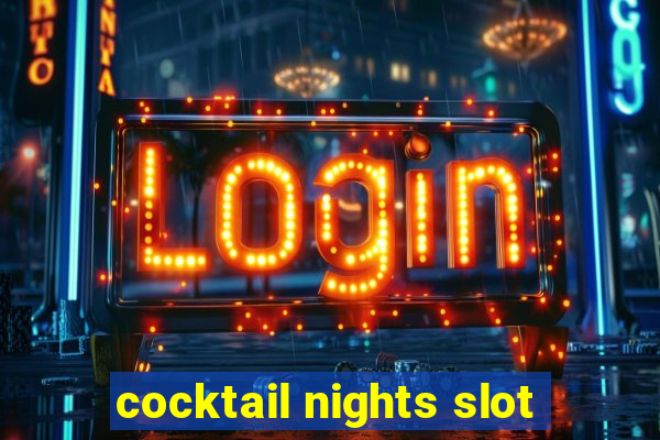 cocktail nights slot