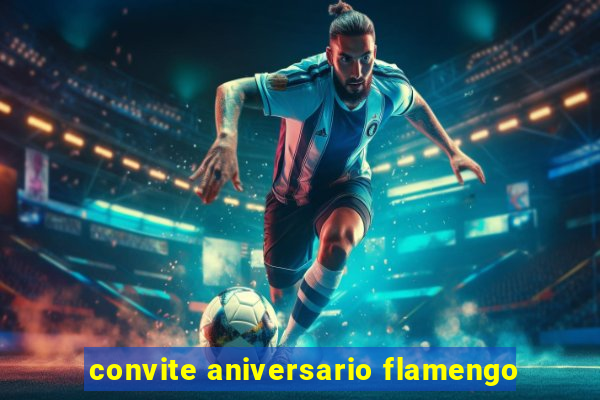 convite aniversario flamengo