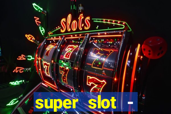 super slot - casino games