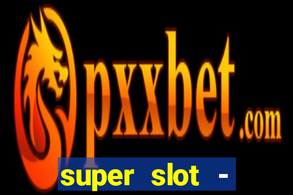 super slot - casino games