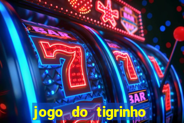 jogo do tigrinho vale a pena