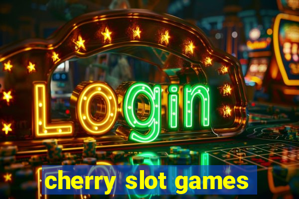 cherry slot games