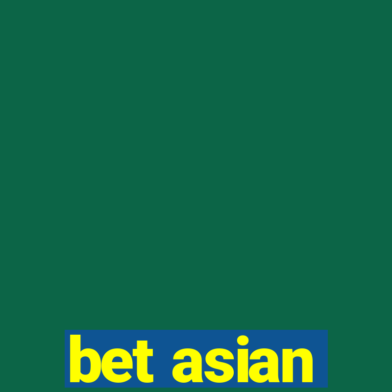 bet asian