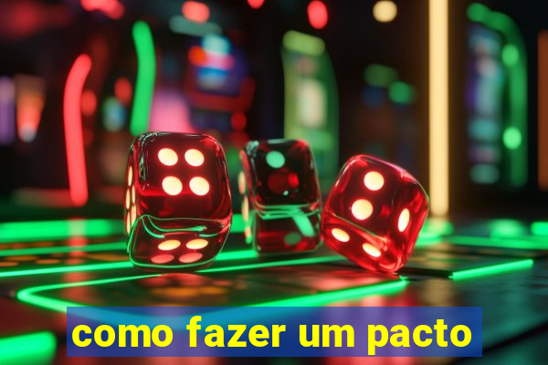 como fazer um pacto