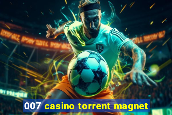 007 casino torrent magnet