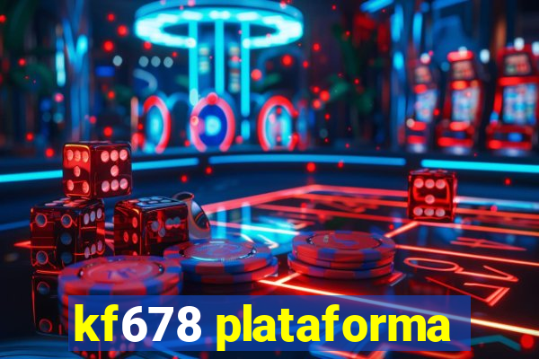 kf678 plataforma