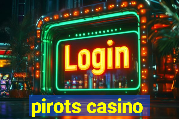 pirots casino