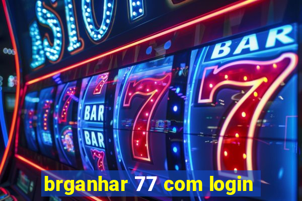 brganhar 77 com login