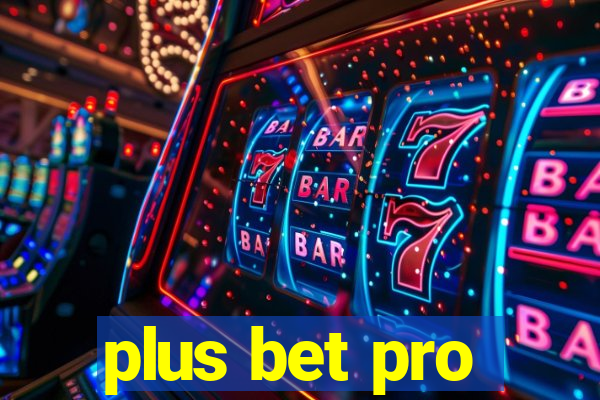 plus bet pro