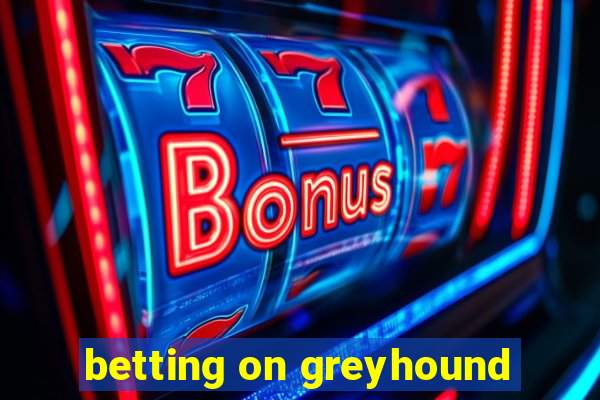 betting on greyhound