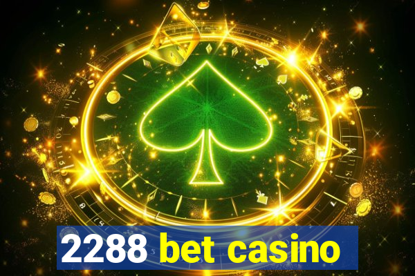 2288 bet casino