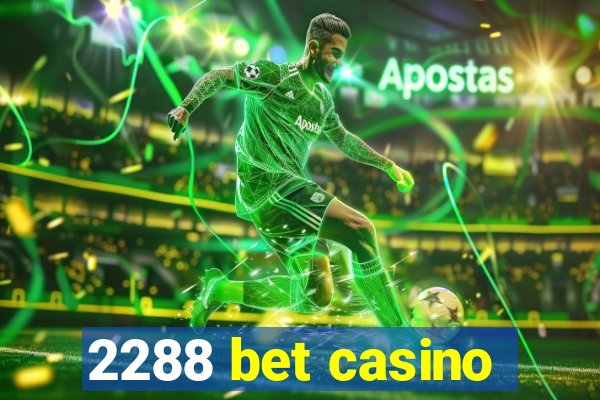 2288 bet casino