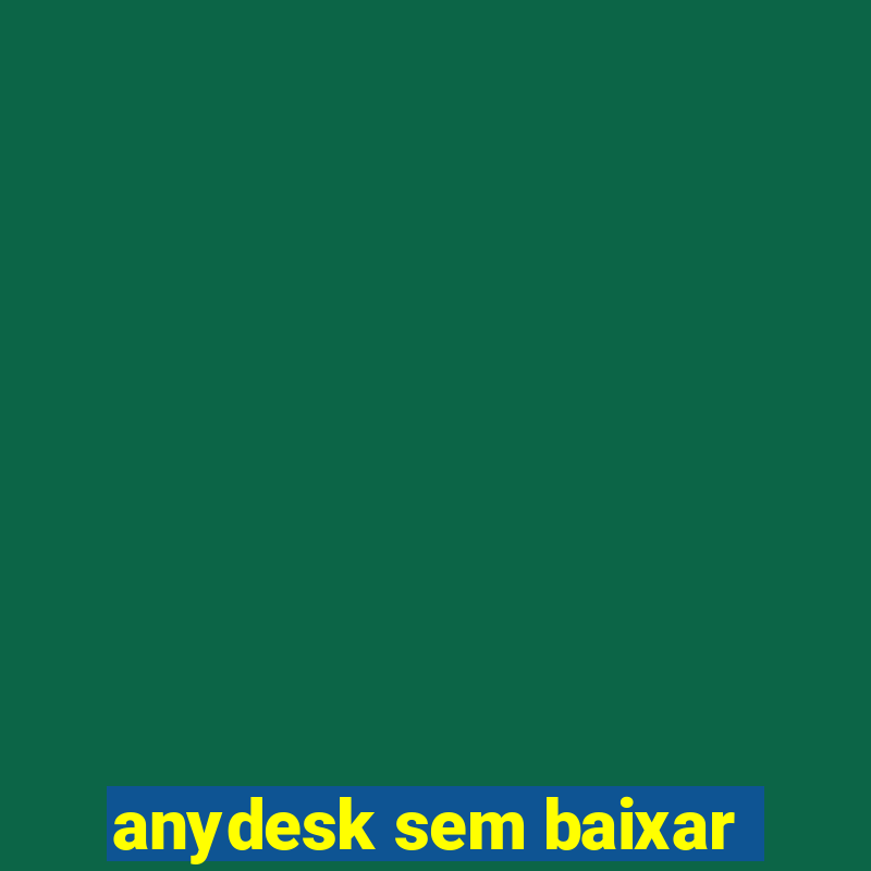 anydesk sem baixar