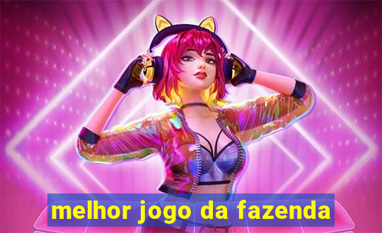 melhor jogo da fazenda