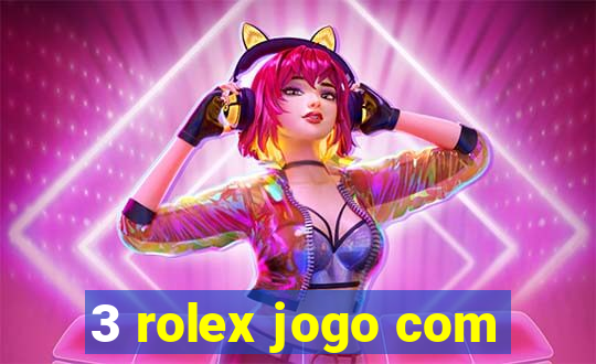 3 rolex jogo com