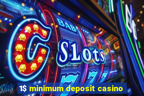 1$ minimum deposit casino