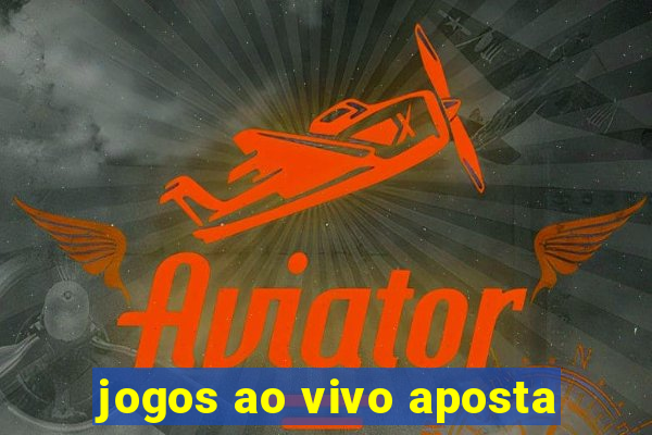 jogos ao vivo aposta