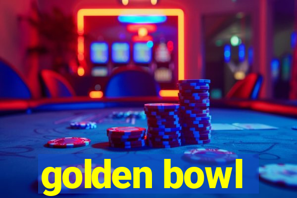 golden bowl