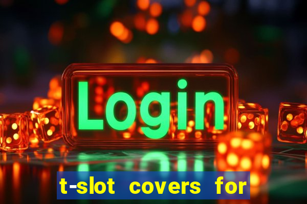 t-slot covers for milling machines