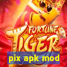 pix apk mod