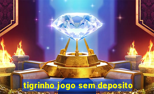 tigrinho jogo sem deposito