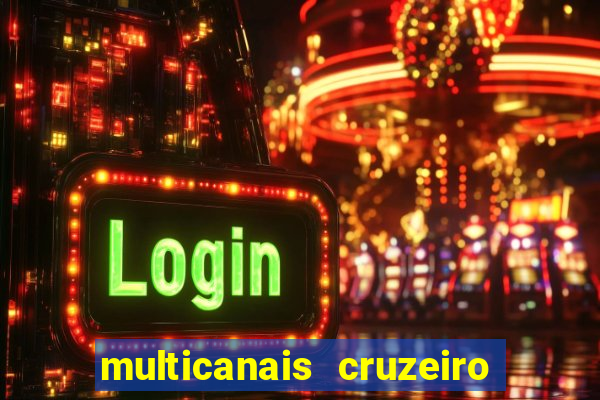 multicanais cruzeiro ao vivo