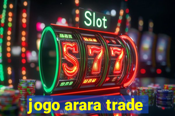 jogo arara trade