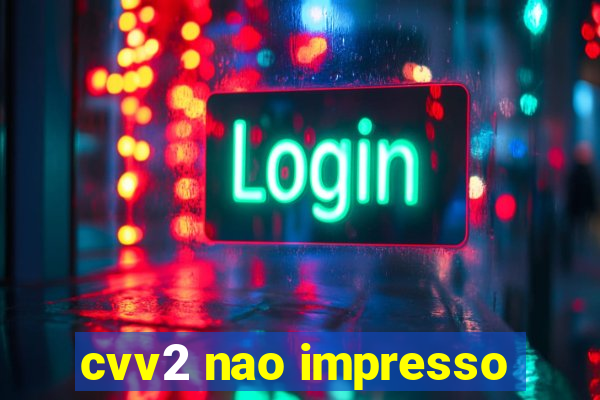 cvv2 nao impresso