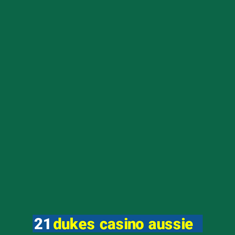 21 dukes casino aussie