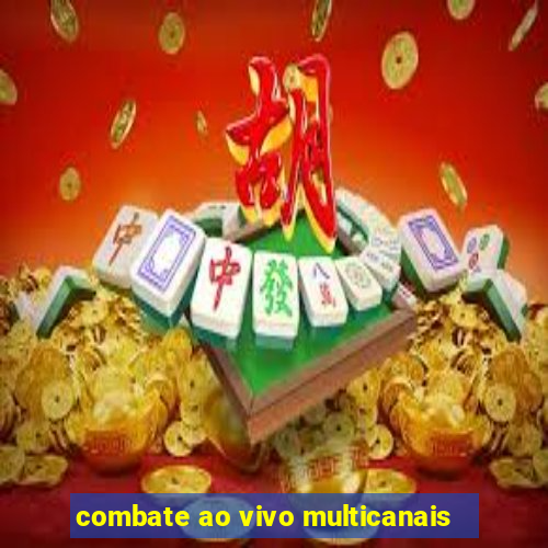 combate ao vivo multicanais