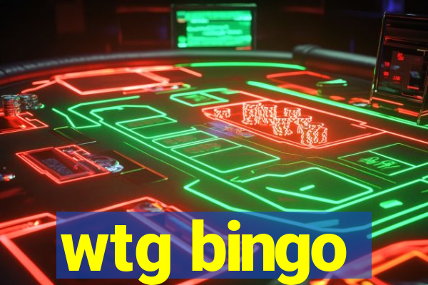 wtg bingo