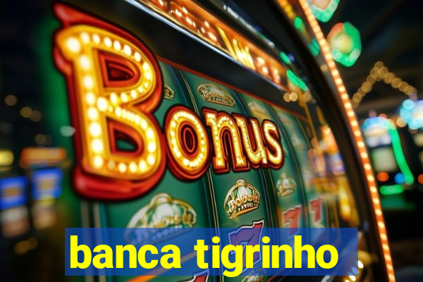 banca tigrinho