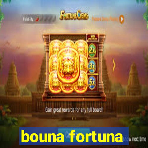 bouna fortuna