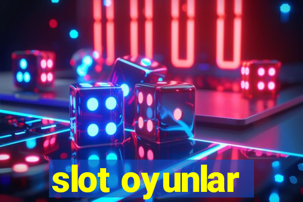 slot oyunlar