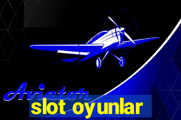 slot oyunlar