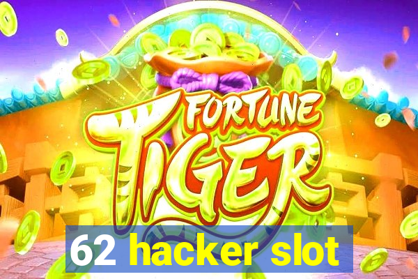 62 hacker slot