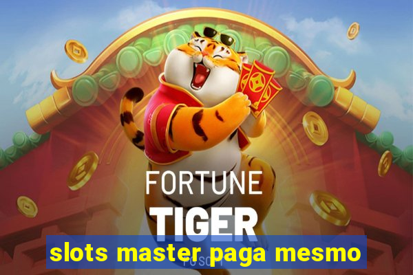 slots master paga mesmo