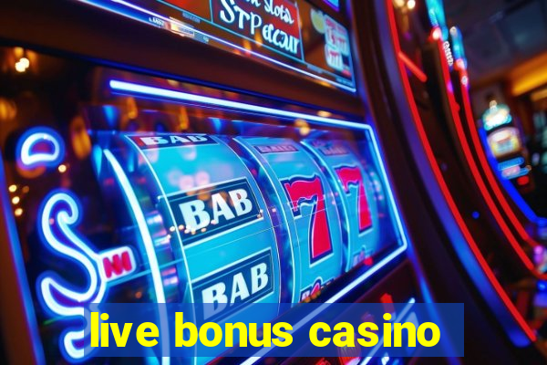 live bonus casino