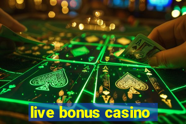 live bonus casino