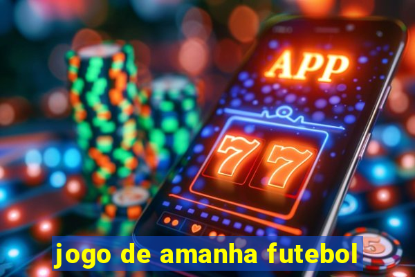 jogo de amanha futebol